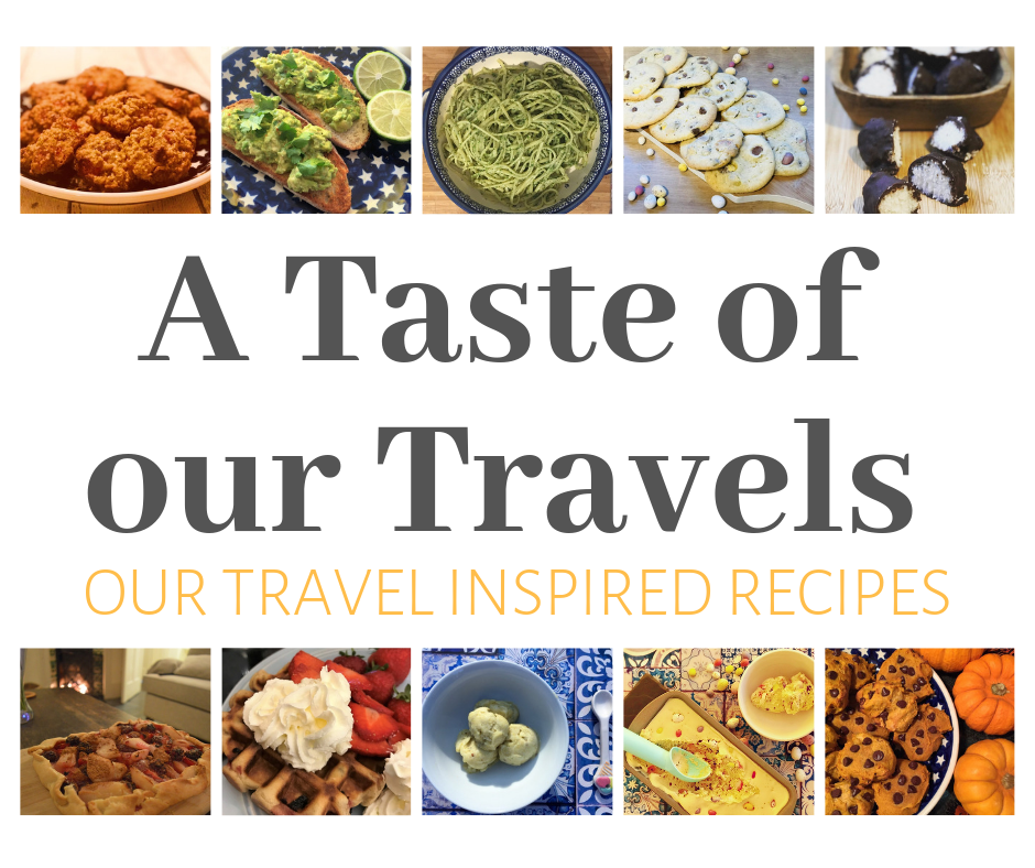 A Taste of our Travels - our travel inspired recipes